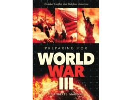 Livro Preparing for World War III A Global Conflict That Redefines Tomorrow de Lt Col Robert Maginnis (Inglês)