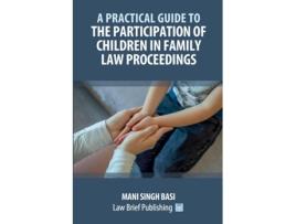 Livro A Practical Guide to the Participation of Children in Family Law Proceedings de Mani Singh Basi (Inglês)