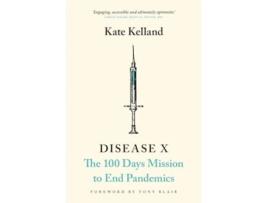 Livro Disease X The 100 Days Mission to End Pandemics de Kate Kelland (Inglês)