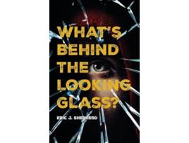 Livro Whats Behind The Looking Glass? Book I de Eric J Shepherd (Inglês - Capa Dura)