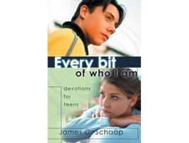 Livro Every Bit of Who I Am Devotions for Teens de James C Schaap (Inglês)