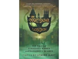 Livro The Night Bazaar London Ten Tales of Forbidden Wishes and Dangerous Desires de Lenore Hart (Inglês)