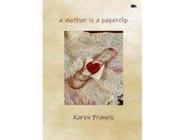 Livro a mother is a paperclip de Karen Francis (Inglês)