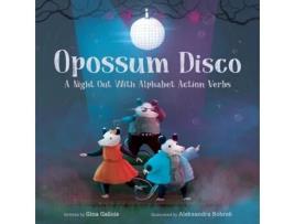 Livro Opossum Disco A Night Out With Alphabet Action Verbs de Gina Gallois (Inglês)