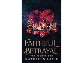 Livro Faithful Betrayal de Kathleen Lacie (Inglês - Capa Dura)