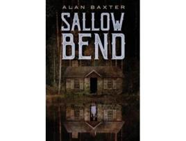 Livro Sallow Bend de Alan Baxter e Cemetery Dance Publications (Inglês)