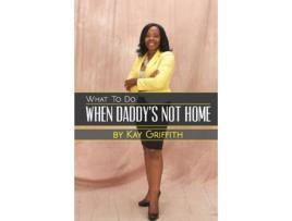 Livro What To Do When Daddys Not Home De Kay Griffith (inglês)