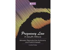 Livro Pregnancy Law In South Africa Between Reproductive Autonomy And Foetal Interests De Camilla Pickles (inglês)