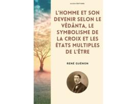 Livro Lhomme Et Son Devenir Selon Le Vêdânta, Le Symbolisme De La Croix Et Les États Multiples De Lêtre De René Guénon (francês)