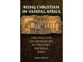 Livro Being Christian In Vandal Africa De Robin Whelan (inglês)