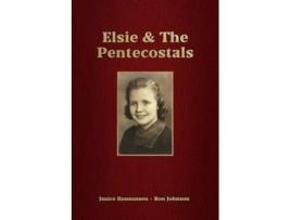 Livro Elsie amp The Pentecostals de Ron Johnson e Janice Rasmussen (Inglês)
