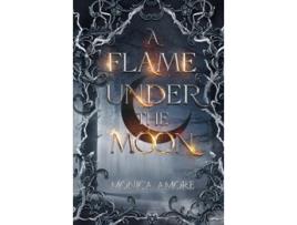 Livro A Flame Under the Moon de Monica Amore (Inglês - Capa Dura)