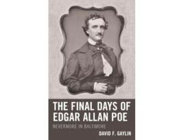 Livro The Final Days Of Edgar Allan Poe De David F Gaylin (inglês - Capa Dura)