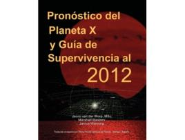 Livro Pron Stico Del Planeta X Y Gu A De Supervivencia Al 2012 De Marshall Masters (espanhol)