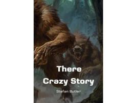 Livro There Crazy Story de Stefan Butler (Inglês)