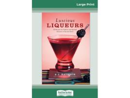 Livro Luscious Liqueurs De Aj Rathbun (inglês)