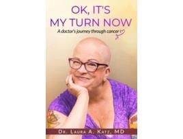 Livro Ok, Its My Turn Now A Doctors Journey Through Cancer De Dr Laura A Katz Md (inglês)