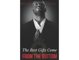 Livro The Best Gifts Come FROM THE BOTTOM: Kings' starter guide to a successful career in motivational speaking. William 'King' Hollis (Inglês)