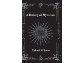 Livro A History of Mysticism de Richard H Jones (Inglês - Capa Dura)