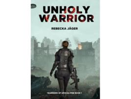 Livro Unholy Warrior Post-apocalyptic Spy Thriller De Rebecka Jäger (inglês)