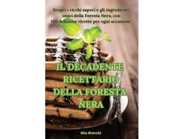 Livro IL DECADENTE RICETTARIO DELLA FORESTA NERA de Mia Bianchi (Inglês)