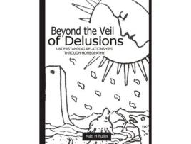 Livro Beyond the Veil of Delusions: Understanding Relationships Through Homeopathy Mati H. Fuller (Inglês)