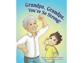 Livro Grandpa, Grandpa, You're So Strong! Stephanie Hondros (Inglês)