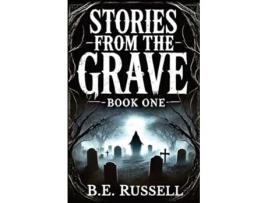 Livro Stories from the Grave - BOOK ONE de B E Russell (Inglês)