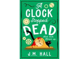 Livro A Clock Stopped Dead De Jm Hall (inglês)