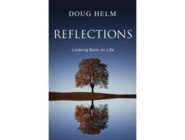 Livro Reflections Looking Back On Life De Doug Helm (inglês)