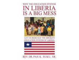 Livro Why the Education System in Liberia Is a Big Mess Pah K Suku Sr (Inglês)
