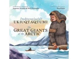 Livro The Great Giants Of The Arctic De Arnakak, Jaypeetee Et Al. (inglês - Capa Dura)