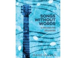 Livro Songs Without Words: 12 Preludes for solo guitar Isaacs, Dave (Inglês)