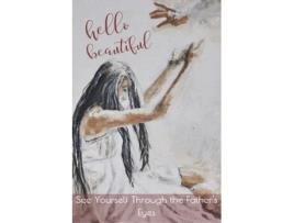 Livro Hello Beautiful: See Yourself Through the Father's Eyes Eve M. Harrell (Inglês)