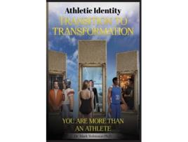 Livro Athletic Identity Transition To Transformation You Are More Than An Athlete De Dr Mark D Robinson (inglês)
