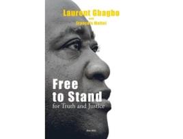 Livro Free to Stand for Truth and Justice de Laurent Gbagbo e François Mattei (Inglês)