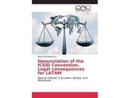 Livro Denunciation Of The Icsid Convention. Legal Consequences For Latam De Mario Cuvi Santa Cruz (inglês)
