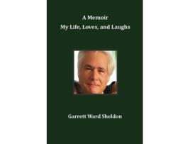 Livro A Memoir My Life, Loves, and Laughs de Garrett Ward Sheldon (Inglês)