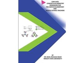 Livro CHM 2450: Concepts in Chemistry Workbook for Pre-service Elementary and Middle School Teachers Basil Mugaga Naah (Inglês)