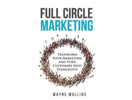 Livro Full Circle Marketing De Wayne Mullins (inglês)