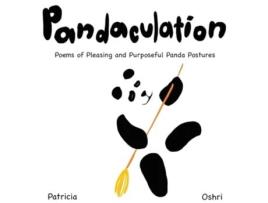 Livro Pandaculation Poems of Pleasing and Purposeful Panda Postures de Patricia Clearly e Oshri Hakak (Inglês)