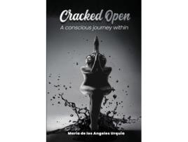 Livro Cracked Open A Conscious Journey Within de Maria de Los Angeles Urquia (Inglês)