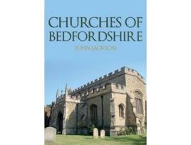 Livro Churches Of Bedfordshire De John Jackson (inglês)