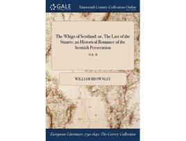 Livro The Whigs Of Scotland De William Brownlee (inglês)