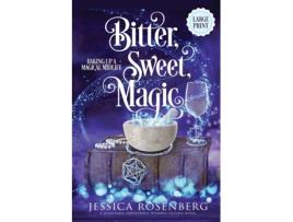 Livro Bitter, Sweet, Magic - Large Print Baking Up a Magical Midlife Book 3 de Jessica Rosenberg (Inglês)