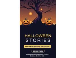 Livro Halloween Stories A Halloween Adventure Story for Kids de Bryan Stark (Inglês)