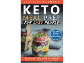 Livro Keto Meal Prep For Lazy People 21-Day Ketogenic Meal Plan to Lose 15 Pounds de Clarissa Fleming (Inglês)