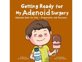 Livro Getting Ready for My Adenoid Surgery Adenoids Book for Kids - Preparation and Recovery de Fei Zheng-Ward (Inglês)
