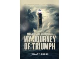 Livro Navigating the Stormy Seas My Journey of Triumph de Hilary Adams (Inglês)