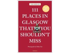 Livro 111 Places In Glasgow That You Shouldnt Miss De Tom Shields (inglês)